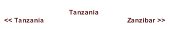 Tanzania    << Tanzania                                         Zanzibar >>                                                                 Zanzibar  >>